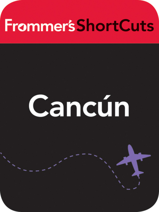 Title details for Cancun, Mexico by Frommer's ShortCuts - Available